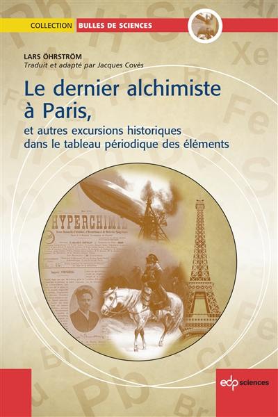 Le dernier alchimiste à Paris : et autres excursions historiques dans le tableau périodique des éléments