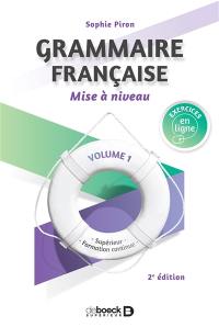Grammaire française : supérieur, formation continue. Vol. 1. Mise à niveau