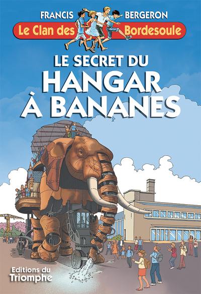 Le clan des Bordesoule. Vol. 33. Le secret du hangar à bananes : une aventure du clan des Bordesoule
