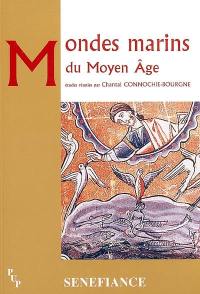 Mondes marins du Moyen Age : actes du 30e Colloque du CUER MA, 3, 4 et 5 mars 2005