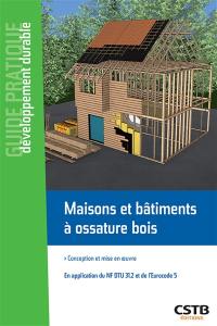 Maisons et bâtiments à ossature bois : conception et mise en oeuvre : en application du NF DTU 31.2 et de l'Eurocode 5