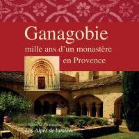 Alpes de lumière (Les), n° 120-121. Ganagobie, mille ans d'un monastère en Provence