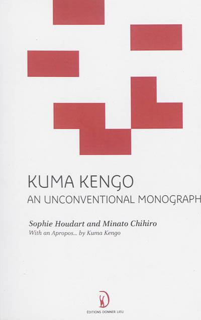 Kuma Kengo : an unconventional monograph