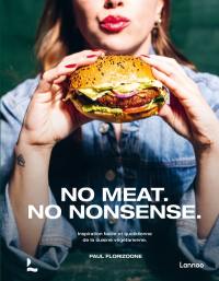 No meat, no nonsense : inspiration facile et quotidienne de la cuisine végétarienne