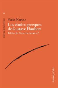 Les études grecques de Gustave Flaubert : édition du Carnet de travail n. 1