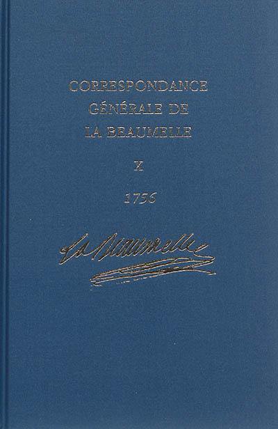 Correspondance générale de La Beaumelle (1726-1773). Vol. 10. 4 février-30 décembre 1756