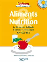 Aliments & nutrition : la découverte du monde, sciences et technologie CP-CE1-CE2