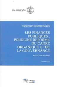 Les finances publiques : pour une réforme du cadre organique et de la gouvernance : rapport public thématique, novembre 2020