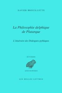 La philosophie delphique de Plutarque : l'itinéraire des Dialogues pythiques