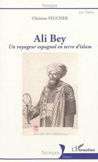 Ali Bey : un voyageur espagnol en terre d'islam