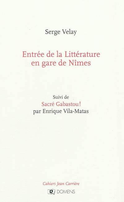 Cahiers Jean Carrière. Entrée de la littérature en gare de Nîmes