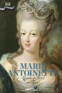 Marie-Antoinette : queen of style and taste