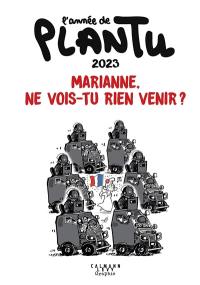 L'année de Plantu 2023 : Marianne, ne vois-tu rien venir ?
