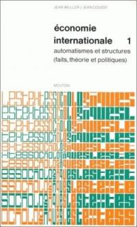Economie internationale. Vol. 1. Automatismes et structures : faits, théorie et politiques