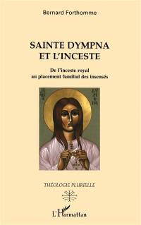 Sainte Dympna et l'inceste : de l'inceste royal au placement familial des insensés