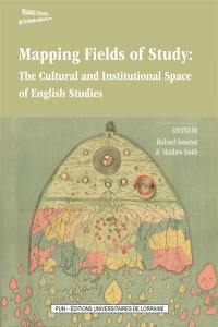 Mapping fields of study : the cultural and institutional space of English studies