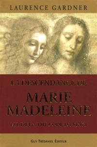 La descendance de Marie-Madeleine et de Jésus au-delà du Code Da Vinci : la conspiration contre la descendance de Jésus et Marie