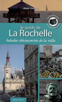Le guide de La Rochelle : 7 balades-découvertes de la ville
