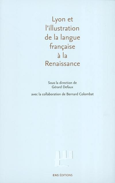 Lyon et l'illustration de la langue française à la Renaissance