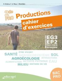 Biologie, écologie, 2de bac pro productions : cahier d'exercices : modules EG3-EP2