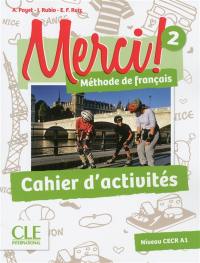 Merci ! méthode de français 2 : niveau CECR A1 : cahier d'activités