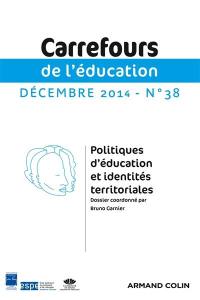 Carrefours de l'éducation, n° 38. Politiques d'éducation et identités territoriales