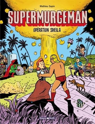 Supermurgeman. Vol. 4. Opération Sheila