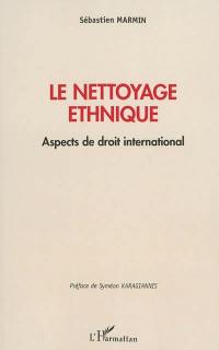 Le nettoyage ethnique : aspects de droit international