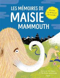 Les mémoires de Maisie mammouth : découvre les animaux de l'âge glaciaire !