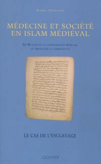 Médecine et société en islam médiéval : Ibn Butlan ou La connaissance médicale au service de la communauté : le cas de l'esclavage