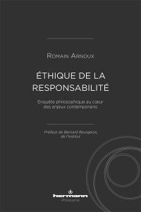 Ethique de la responsabilité : enquête philosophique au coeur des enjeux contemporains
