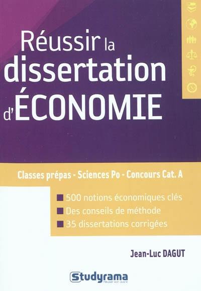 Réussir la dissertation d'économie : classes prépas, Sciences Po, concours catégorie A