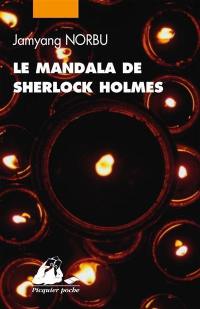 Le mandala de Sherlock Holmes : les aventures du grand détective au Thibet : d'après les souvenirs de Hurree Chunder Mookerjee