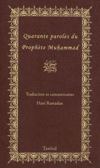 Quarante paroles du prophète Muhammad : traduction et commentaires