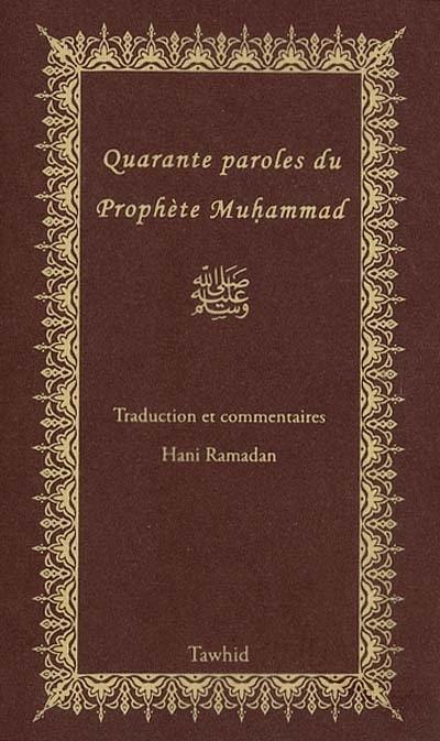 Quarante paroles du prophète Muhammad : traduction et commentaires