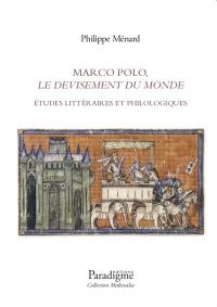 Marco Polo, Le devisement du monde : études littéraires et philologiques