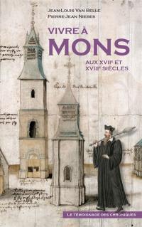 Vivre à Mons aux XVIIe et XVIIIe siècles : le témoignage des chroniques