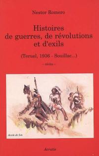 Histoires de guerres, de révolutions et d'exils : Teruel, 1936-Souillac... : récits