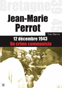 Jean-Marie Perrot : 12 décembre 1943 : un crime communiste