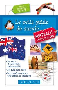 Le petit guide de survie en Australie et Nouvelle-Zélande : spécial premier séjour