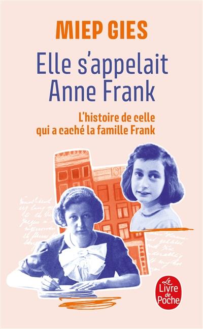 Elle s'appelait Anne Frank : l'histoire de la femme qui aida la famille Frank à se cacher
