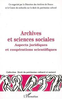 Archives et sciences sociales : aspects juridiques et coopérations scientifiques