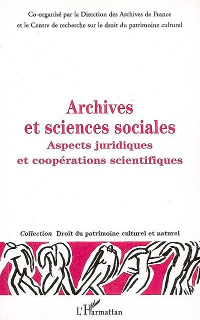 Archives et sciences sociales : aspects juridiques et coopérations scientifiques