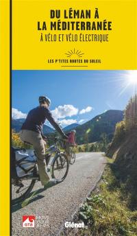 Du Léman à la Méditerranée à vélo et vélo électrique : les P'tites routes du soleil