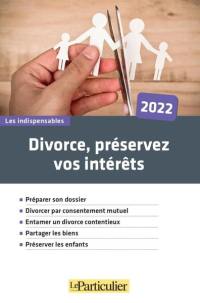 Divorce, préservez vos intérêts : 2022