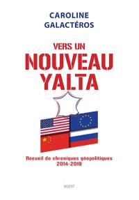 Vers un nouveau Yalta : recueil de chroniques géopolitiques 2014-2019