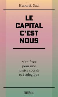 Le capital, c'est nous : manifeste pour une justice sociale et écologique