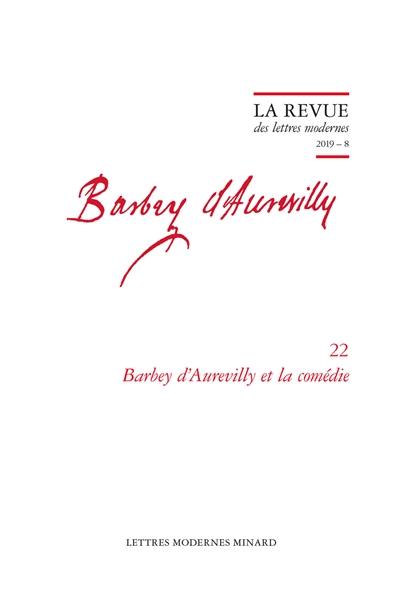 Barbey d'Aurevilly. Vol. 22. Barbey d'Aurevilly et la comédie
