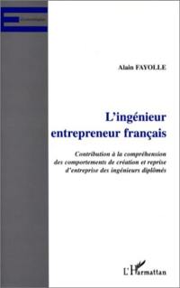 L'ingénieur entrepreneur français : contribution à la compréhension des comportements de création et reprise d'entreprise des ingénieurs diplômés