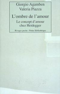 L'ombre de l'amour : le concept d'amour chez Heidegger